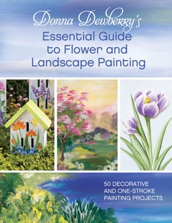Donna Dewberry's Essential Guide to Flower and Landscape Painting - 50 Decorative and One-Stroke Painting Projects