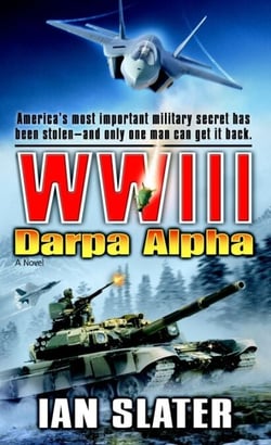WWIII: Darpa Alpha - A Novel