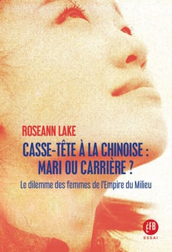Casse-tête à la chinoise : mari ou carrière ? - Le dilemme des femmes de l'Empire du Milieu