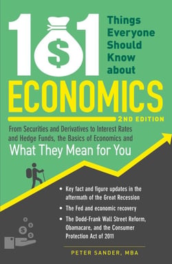 101 Things Everyone Should Know About Economics - A Down and Dirty Guide to Everything from Securities and Derivatives to Interest Rates and Hedge Funds - And What They Mean For You
