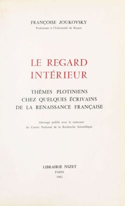 Le Regard intérieur : thèmes plotiniens chez quelques écrivains de la Renaissance française
