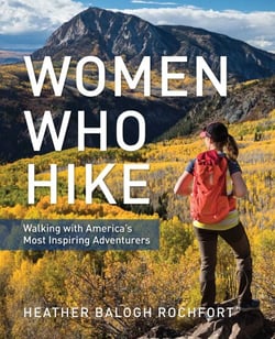 Women Who Hike - Walking with America's Most Inspiring Adventurers