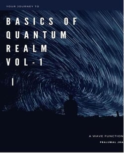 Your Journey To The Basics of Quantum Realm Vol-I Edition 2 - Your Journey to The Basics Of Quantum Realm, #1