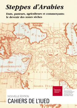 Steppes d’Arabies - États, pasteurs, agriculteurs et commerçants : le devenir des zones sèches