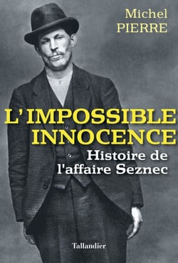 Impossible innocence - Histoire de l'affaire Seznec