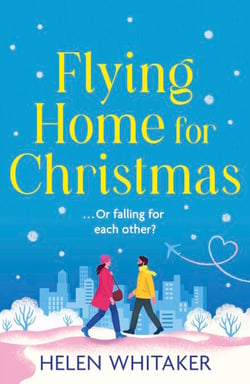 Flying Home for Christmas - A totally charming and hilarious Christmas rom com to warm your heart!