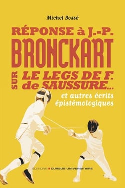 Réponse à J-P Bronckart sur le leg de F. de Sausure : tremplin ou boulet - et autres écrits épistemologiques