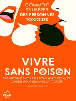 Vivre sans poison - Comment se libérer des personnes toxiques