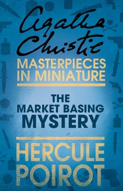 The Market Basing Mystery - A Hercule Poirot Short Story