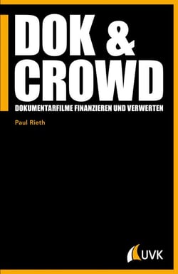 DOK &amp; CROWD - Dokumentarfilme finanzieren und verwerten