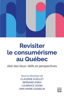 Revisiter le consumérisme au Québec - état des lieux, défis et perspectives