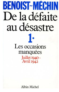 De la défaite au désastre - tome 1 - Les occasions manquées (juillet 1940-avril 1942)