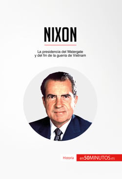 Nixon - La presidencia del Watergate y del fin de la guerra de Vietnam