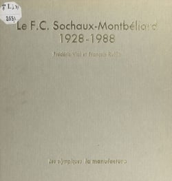 Le F.C. Sochaux-Montbéliard - 1928-1988
