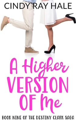 A Higher Version Of Me - The Destiny Clark Saga, #9