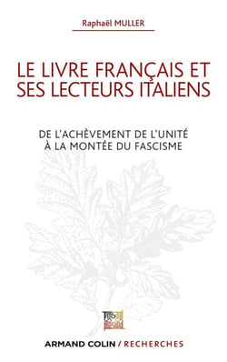 Le livre français et ses lecteurs italiens - De l'achèvement de l'unité à la montée du fascisme