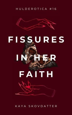 Fissures in her Faith - Hulderotica, #16