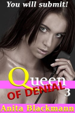Queen of Denial 3 - Queen of Denial, #3