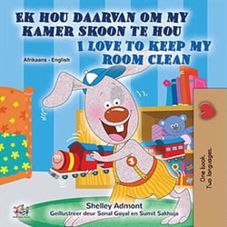 Ek hou daarvan om my kamer skoon te hou I Love to Keep My Room Clean - Afrikaans English Bilingual Collection