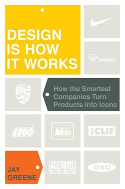 Design Is How It Works - How the Smartest Companies Turn Products into Icons