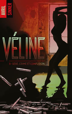 Véline - tome 3 - Sexe, crime &amp; confusion