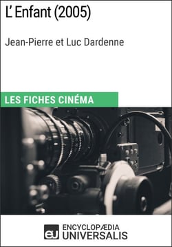 L'Enfant de Jean-Pierre et Luc Dardenne - Les Fiches Cinéma d'Universalis