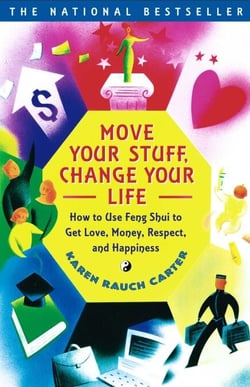 Move Your Stuff, Change Your Life - How to Use Feng Shui to Get Love, Money, Respect and Happiness