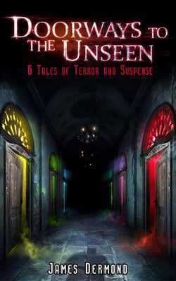 Doorways to the Unseen: 6 Tales of Terror and Suspense - Doorways to the Unseen: 6 Tales of Terror and Suspense, #2