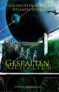 Gespalten - Geschichten aus dem Atlantis System