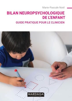 Bilan neuropsychologique de l'enfant - Guide pratique pour le clinicien