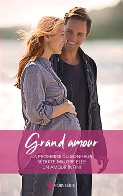 Grand amour - La promesse du bonheur - Séduite malgré elle - Un amour infini
