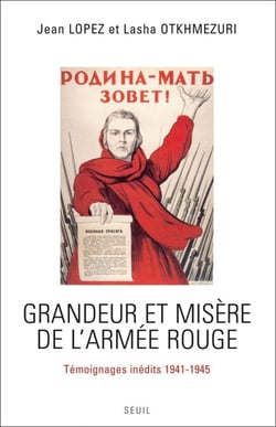 Grandeur et Misère de l'Armée rouge. Témoignages inédits (1941-1945) - Témoignages inédits (1941-1945)