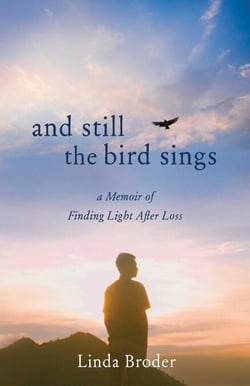 And Still the Bird Sings - A Memoir of Finding Light After Loss