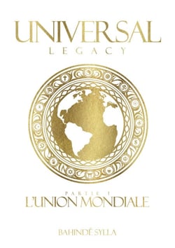 Universal Legacy  - Tome 1 - L'Union Mondiale