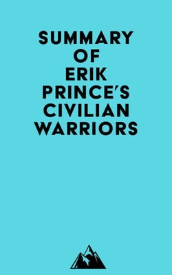 Summary of Erik Prince's Civilian Warriors