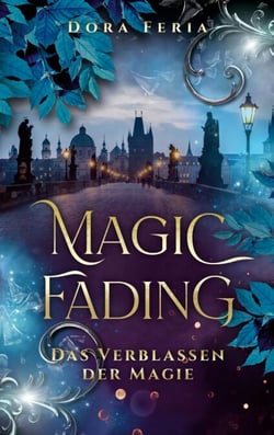 Magic Fading - Das Verblassen der Magie (Band 1 der dunklen New Adult Vampir Romantasy-Reihe)