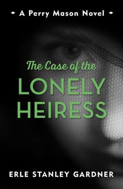The Case of the Lonely Heiress - A Perry Mason novel