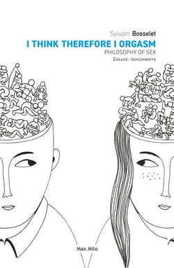 I Think Therefore I Orgasm - Philosophy of Sex