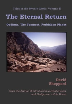 The Eternal Return: Oedipus, The Tempest, Forbidden Planet - Tales of the Mythic World, #2