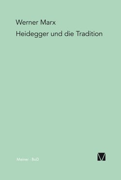 Heidegger und die Tradition - Eine problemgeschichtliche Einführung in die Grundbestimmungen des Seins