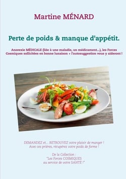 Perte de poids &amp; manque d'appétit. - Anorexie MÉDICALE (liée à une maladie, un médicament...), les Forces Cosmiques sollicitées en bonne lunaison + l'autosuggestion vous y aideront !