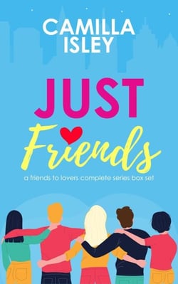 Just Friends (A Friends to Lovers Box Set)