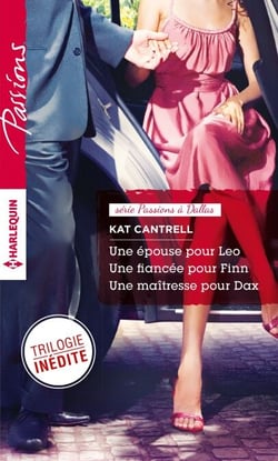 Une épouse pour Leo - Une fiancée pour Finn - Une maîtresse pour Dax - Trilogie Passions à Dallas