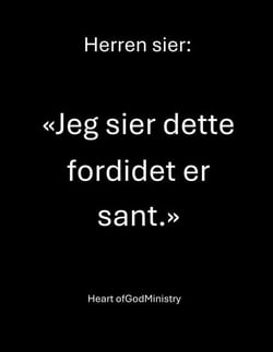 Herren sier:   «Jeg sier dette fordi det er sant.»