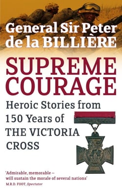 Supreme Courage - Heroic stories from 150 Years of the Victoria Cross