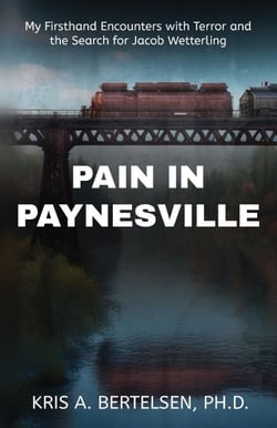 Pain in Paynesville: My First-Hand Encounters with Terror and The Search for Jacob Wetterling