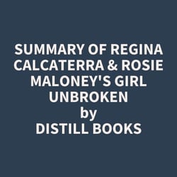 Summary of Regina Calcaterra &amp; Rosie Maloney's Girl Unbroken