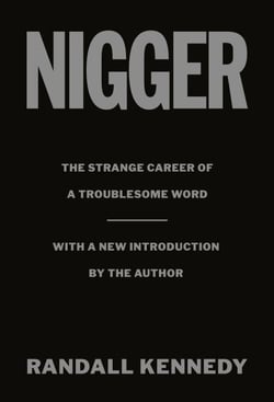 Nigger - The Strange Career of a Troublesome Word  - with a New Introduction by the Author