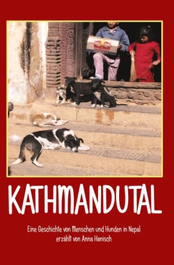 Kathmandutal - Eine Geschichte von Menschen und Hunden in Nepal