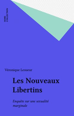 Les Nouveaux Libertins - Enquête sur une sexualité marginale